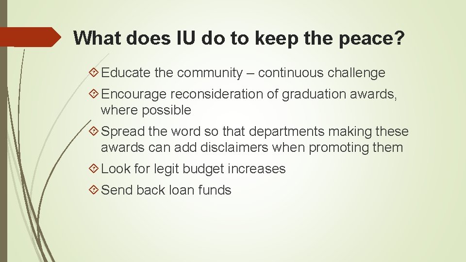 What does IU do to keep the peace? Educate the community – continuous challenge