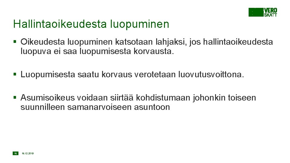 Hallintaoikeudesta luopuminen § Oikeudesta luopuminen katsotaan lahjaksi, jos hallintaoikeudesta luopuva ei saa luopumisesta korvausta.