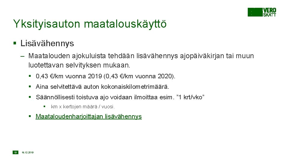 Yksityisauton maatalouskäyttö § Lisävähennys – Maatalouden ajokuluista tehdään lisävähennys ajopäiväkirjan tai muun luotettavan selvityksen