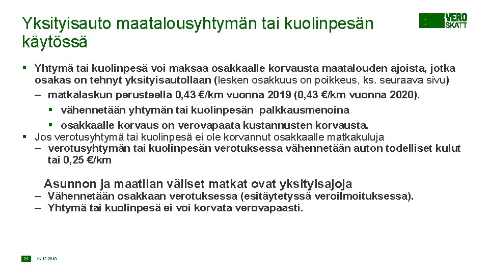 Yksityisauto maatalousyhtymän tai kuolinpesän käytössä § Yhtymä tai kuolinpesä voi maksaa osakkaalle korvausta maatalouden