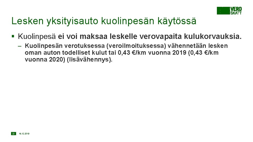 Lesken yksityisauto kuolinpesän käytössä § Kuolinpesä ei voi maksaa leskelle verovapaita kulukorvauksia. – Kuolinpesän