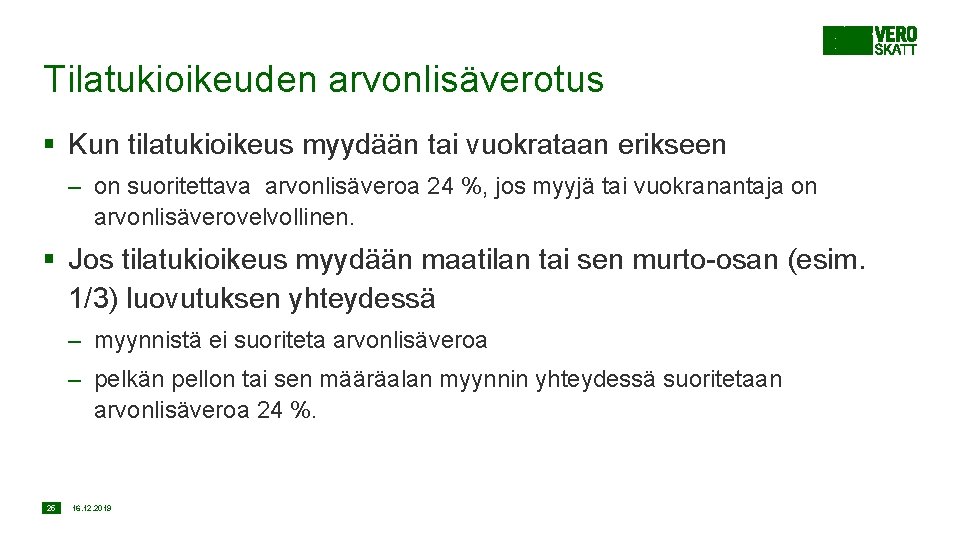 Tilatukioikeuden arvonlisäverotus § Kun tilatukioikeus myydään tai vuokrataan erikseen – on suoritettava arvonlisäveroa 24