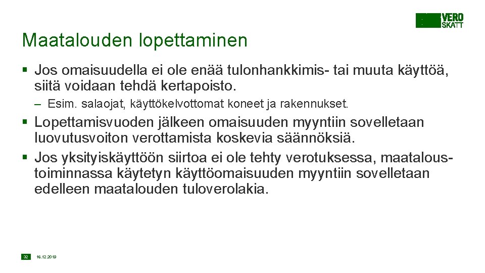 Maatalouden lopettaminen § Jos omaisuudella ei ole enää tulonhankkimis- tai muuta käyttöä, siitä voidaan
