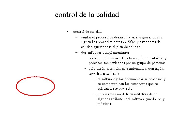 control de la calidad • control de calidad – vigilar el proceso de desarrollo