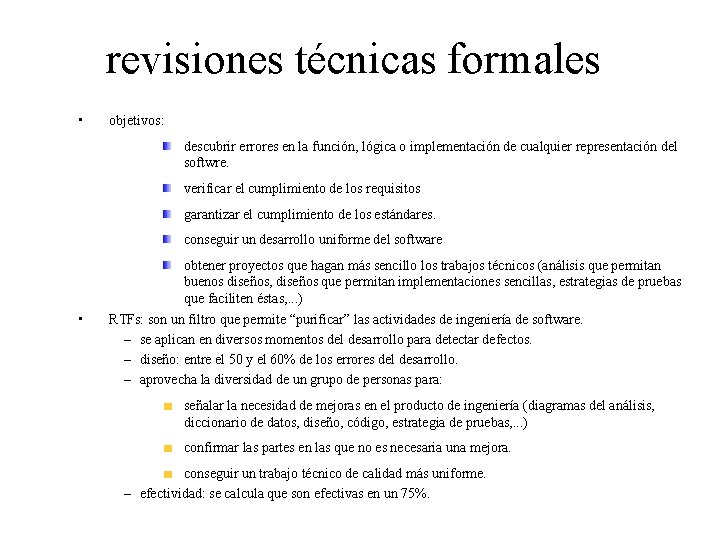 revisiones técnicas formales • objetivos: descubrir errores en la función, lógica o implementación de