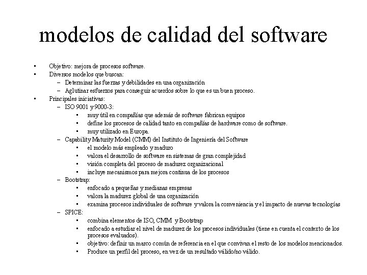 modelos de calidad del software • • • Objetivo: mejora de procesos software. Diversos
