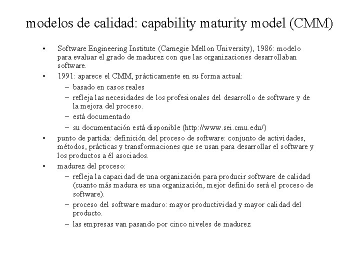 modelos de calidad: capability maturity model (CMM) • • Software Engineering Institute (Carnegie Mellon