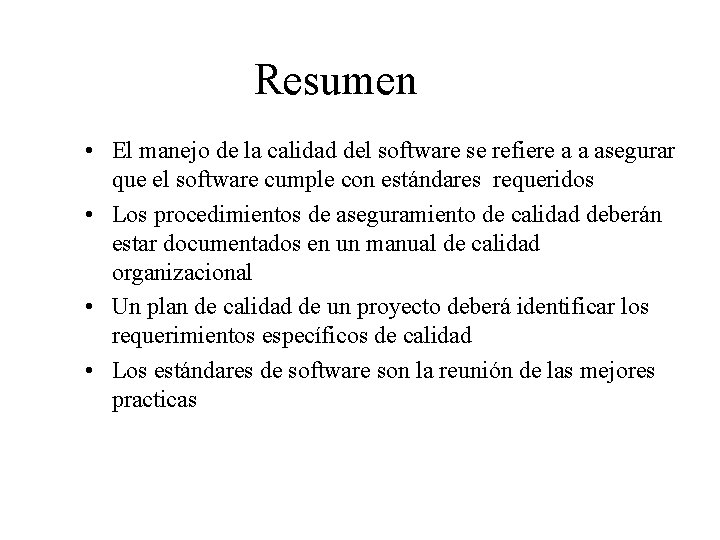 Resumen • El manejo de la calidad del software se refiere a a asegurar