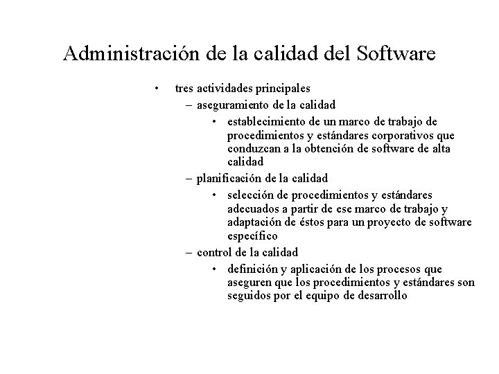 Administración de la calidad del Software • tres actividades principales – aseguramiento de la