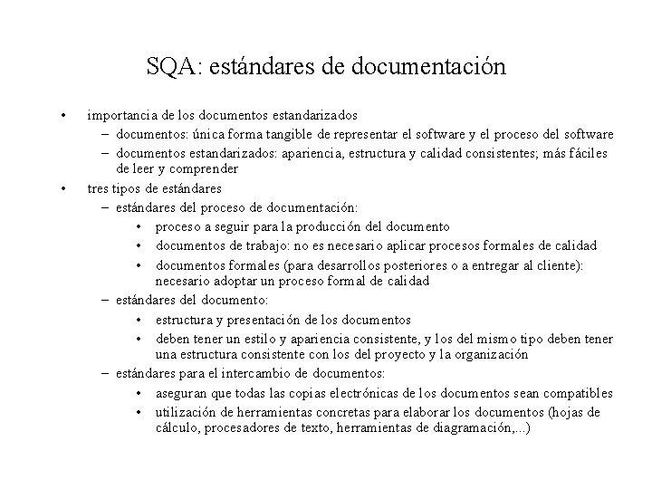 SQA: estándares de documentación • • importancia de los documentos estandarizados – documentos: única