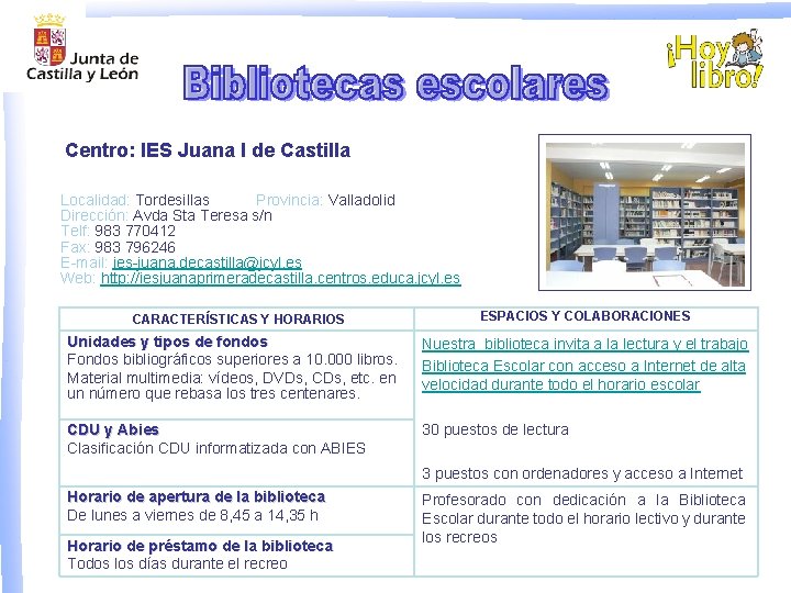 Centro: IES Juana I de Castilla Localidad: Tordesillas Provincia: Valladolid Dirección: Avda Sta Teresa