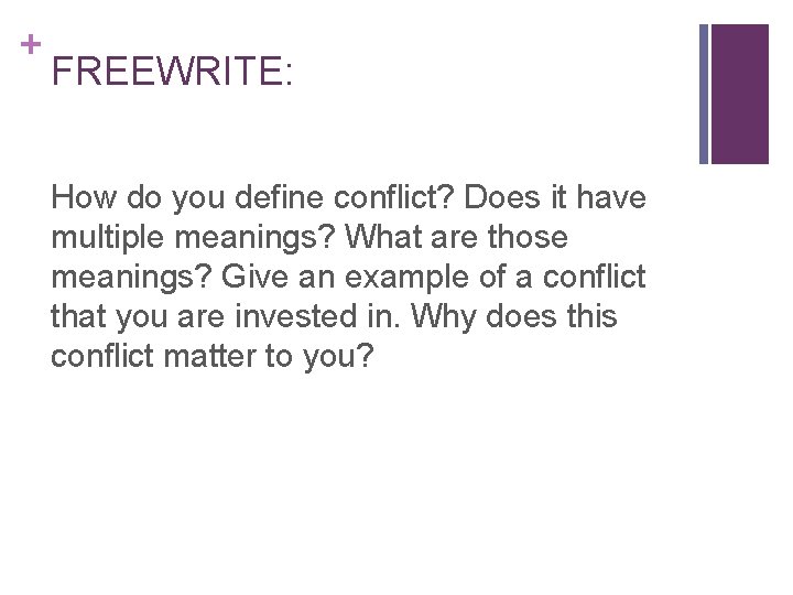 + FREEWRITE: How do you define conflict? Does it have multiple meanings? What are
