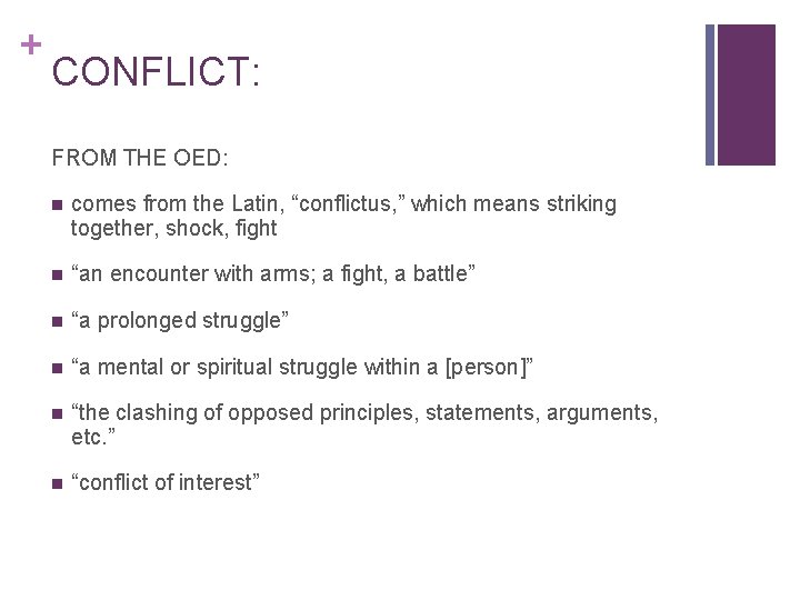 + CONFLICT: FROM THE OED: n comes from the Latin, “conflictus, ” which means