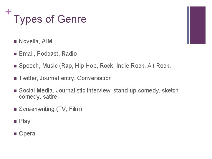 + Types of Genre n Novella, AIM n Email, Podcast, Radio n Speech, Music