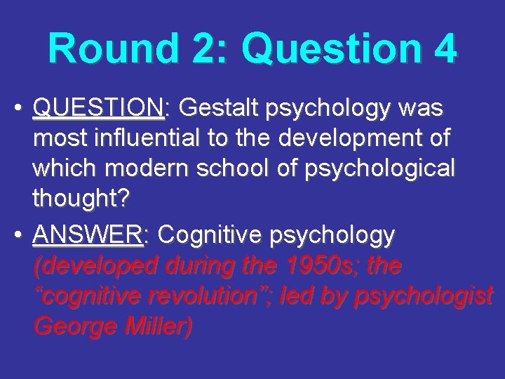 Round 2: Question 4 • QUESTION: Gestalt psychology was most influential to the development