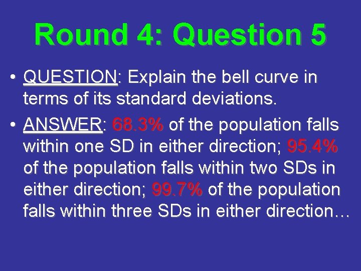 Round 4: Question 5 • QUESTION: Explain the bell curve in terms of its