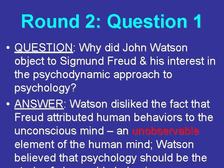 Round 2: Question 1 • QUESTION: Why did John Watson object to Sigmund Freud