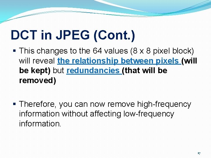 DCT in JPEG (Cont. ) § This changes to the 64 values (8 x