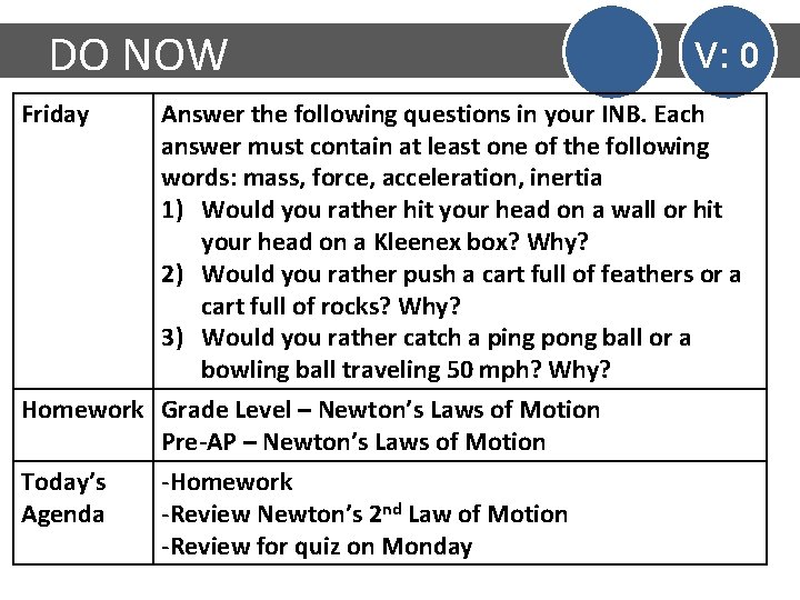 DO NOW Friday V: 0 Answer the following questions in your INB. Each answer
