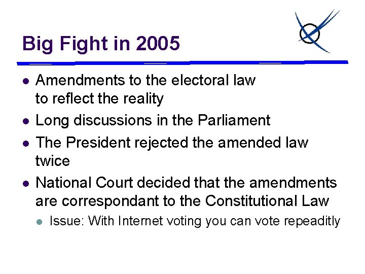 Big Fight in 2005 l l Amendments to the electoral law to reflect the