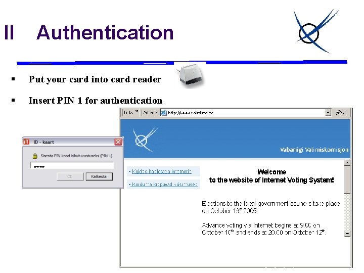 II Authentication § Put your card into card reader § Insert PIN 1 for