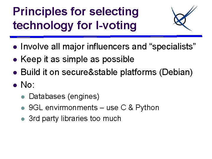Principles for selecting technology for I-voting l l Involve all major influencers and “specialists”