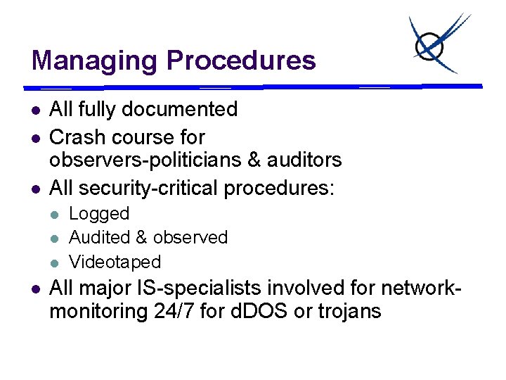 Managing Procedures l l l All fully documented Crash course for observers-politicians & auditors