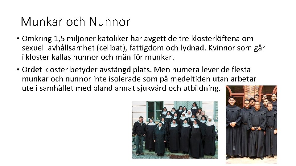 Munkar och Nunnor • Omkring 1, 5 miljoner katoliker har avgett de tre klosterlöftena