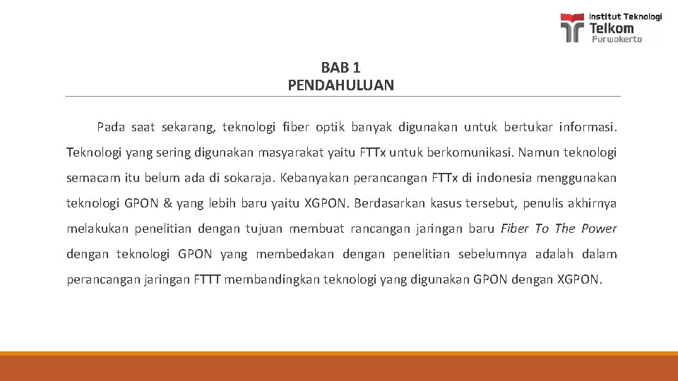 BAB 1 PENDAHULUAN Pada saat sekarang, teknologi fiber optik banyak digunakan untuk bertukar informasi.