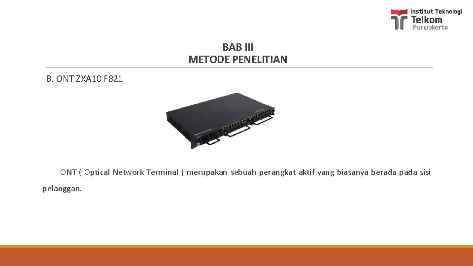 BAB III METODE PENELITIAN B. ONT ZXA 10 F 821 ONT ( Optical Network