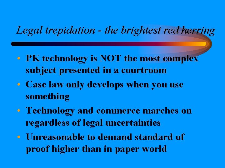 Legal trepidation - the brightest red herring • PK technology is NOT the most Legal trepidation - the brightest red herring • PK technology is NOT the most