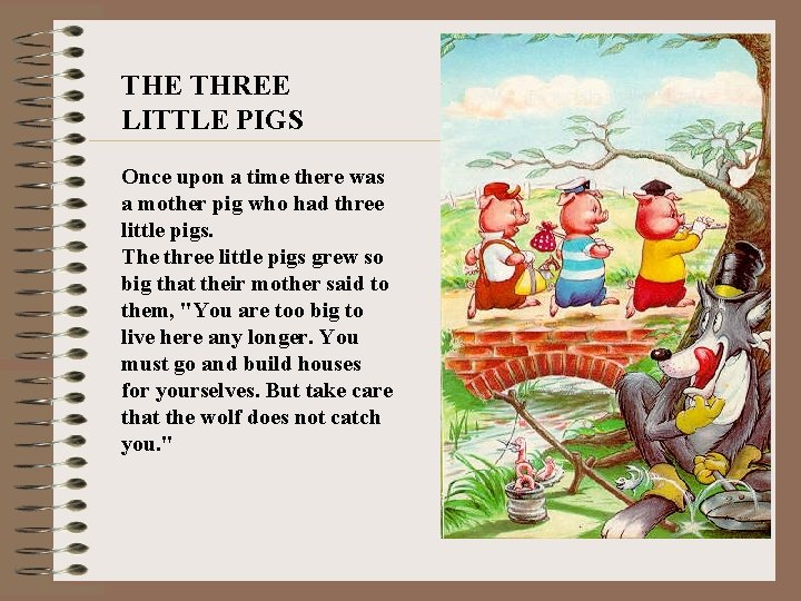 THE THREE LITTLE PIGS Once upon a time there was a mother pig who