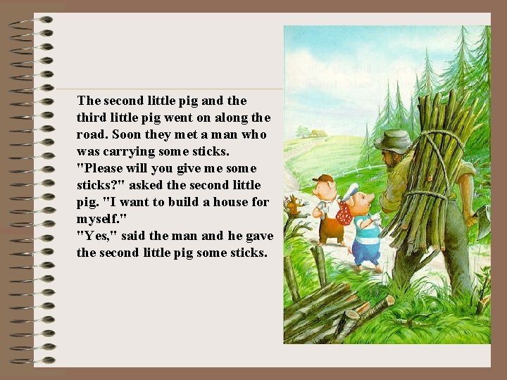 The second little pig and the third little pig went on along the road.