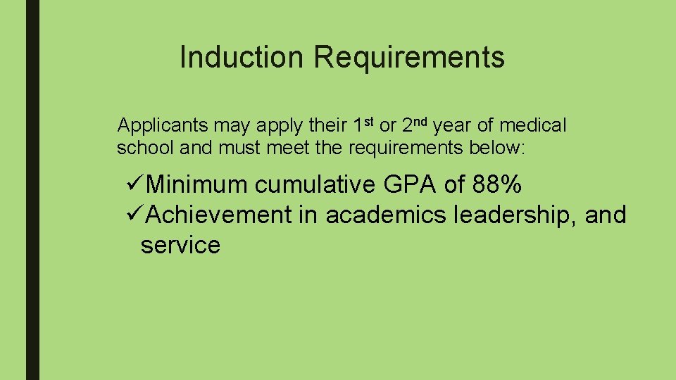 Induction Requirements Applicants may apply their 1 st or 2 nd year of medical
