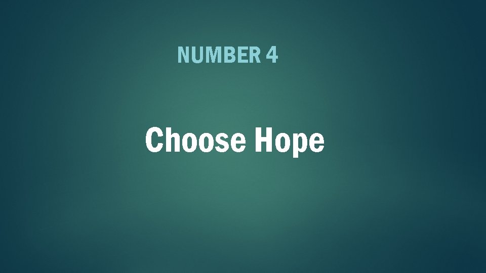 NUMBER 4 Choose Hope 