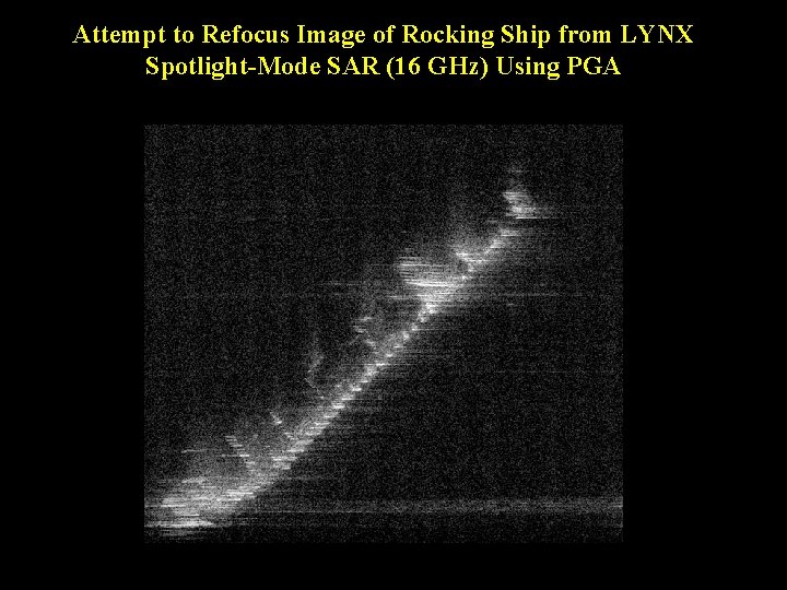 Attempt to Refocus Image of Rocking Ship from LYNX Spotlight-Mode SAR (16 GHz) Using