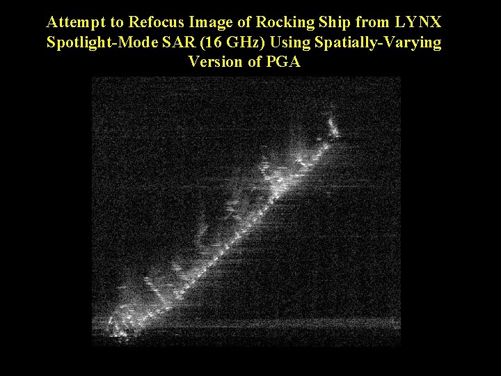 Attempt to Refocus Image of Rocking Ship from LYNX Spotlight-Mode SAR (16 GHz) Using