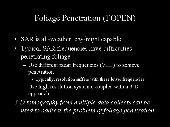 Foliage Penetration (FOPEN) • SAR is all-weather, day/night capable • Typical SAR frequencies have