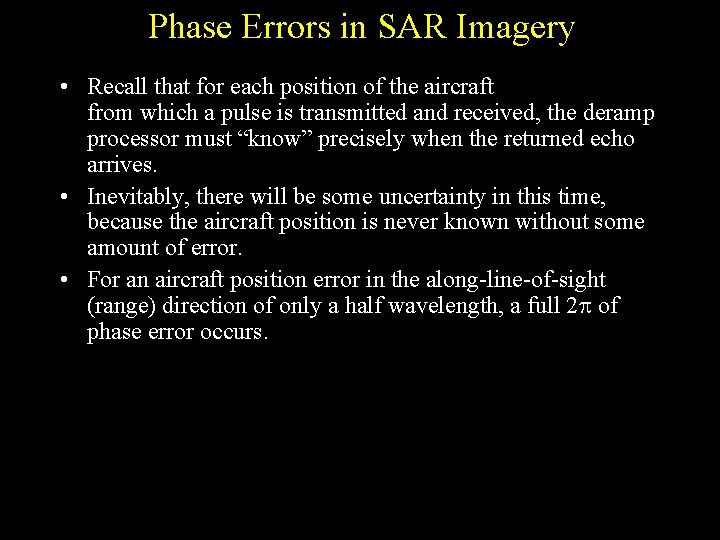 Phase Errors in SAR Imagery • Recall that for each position of the aircraft