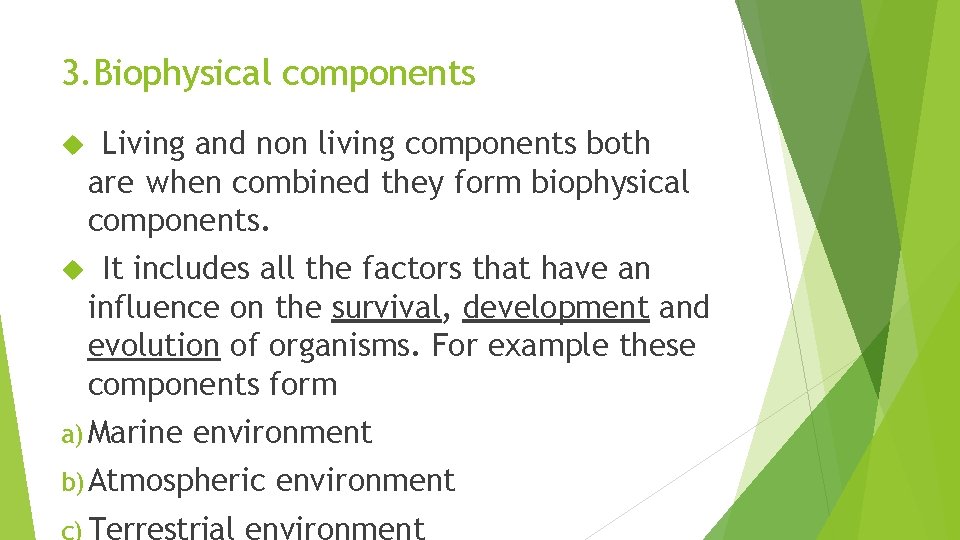 3. Biophysical components Living and non living components both are when combined they form