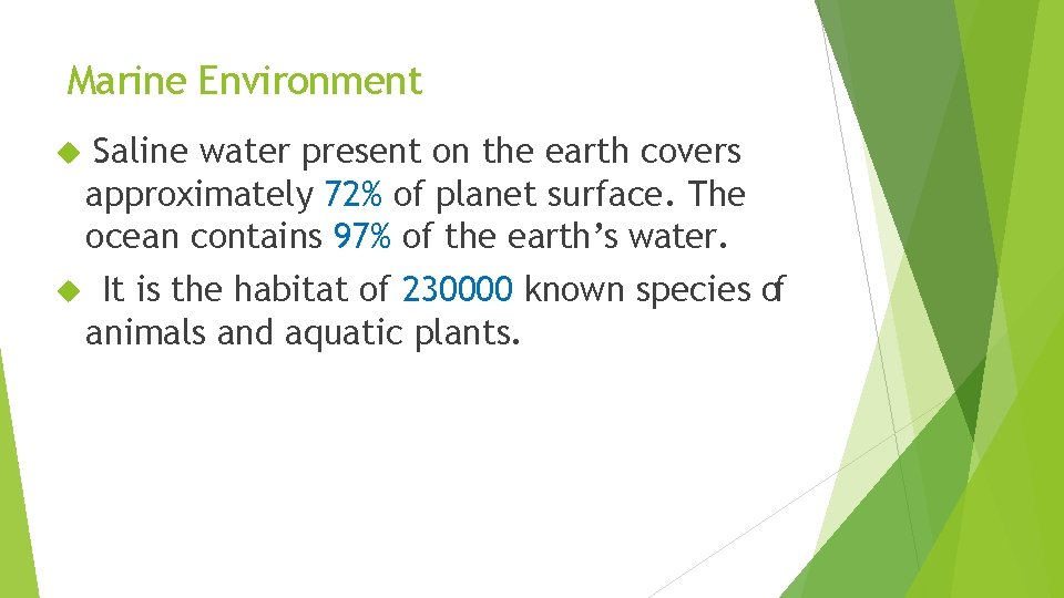 Marine Environment Saline water present on the earth covers approximately 72% of planet surface.