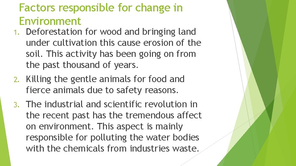 Factors responsible for change in Environment 1. Deforestation for wood and bringing land under