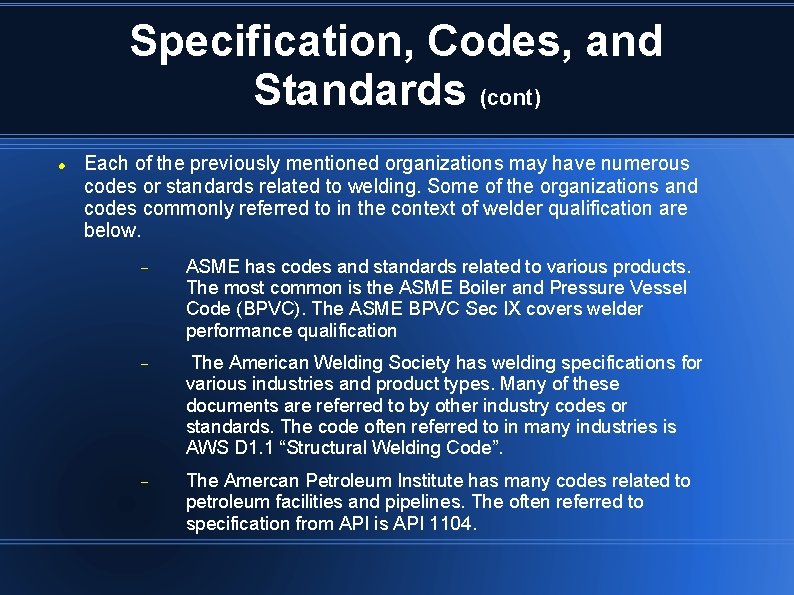 Specification, Codes, and Standards (cont) Each of the previously mentioned organizations may have numerous