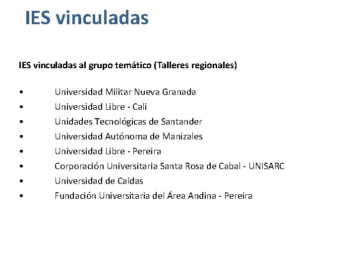 IES vinculadas al grupo temático (Talleres regionales) • • • Universidad Militar Nueva Granada