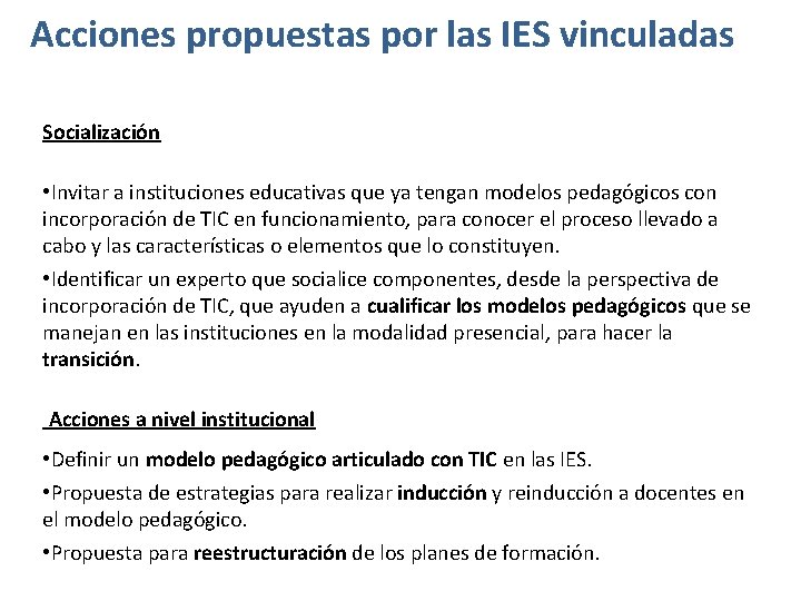 Acciones propuestas por las IES vinculadas Socialización • Invitar a instituciones educativas que ya