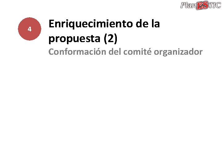 4 Enriquecimiento de la propuesta (2) Conformación del comité organizador 