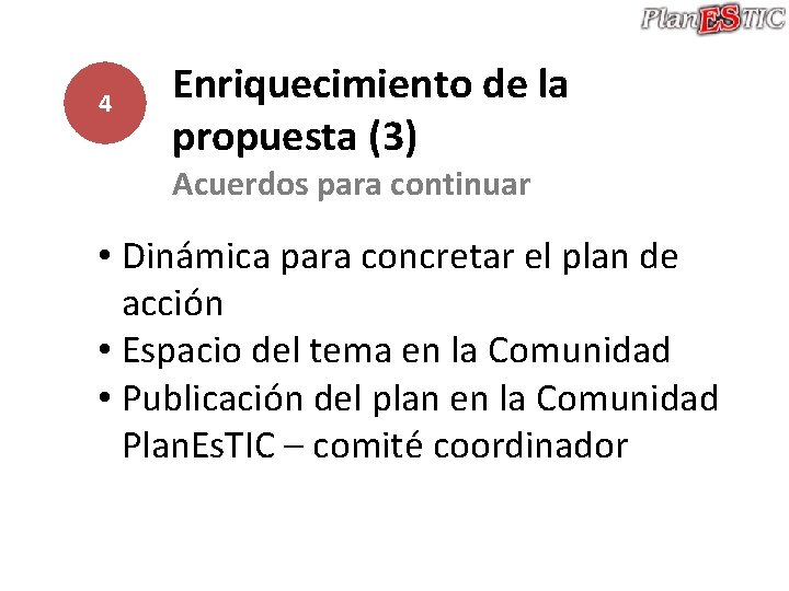 4 Enriquecimiento de la propuesta (3) Acuerdos para continuar • Dinámica para concretar el