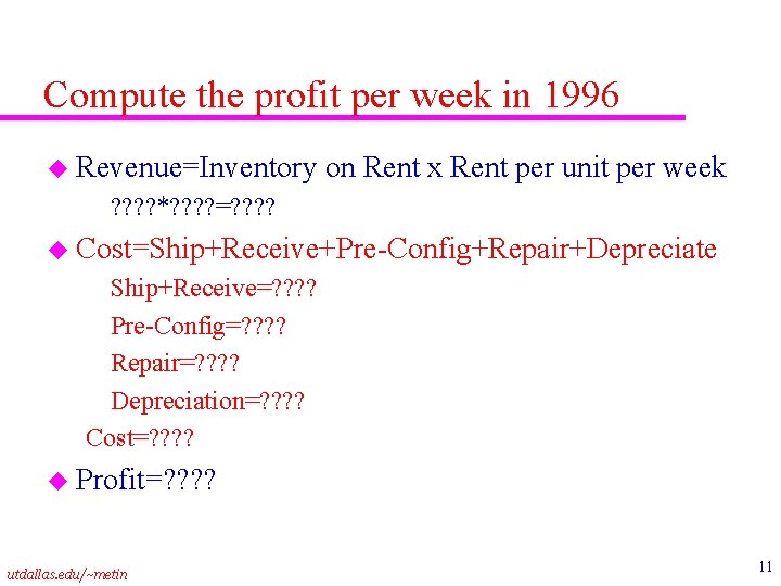 Compute the profit per week in 1996 u Revenue=Inventory on Rent x Rent per