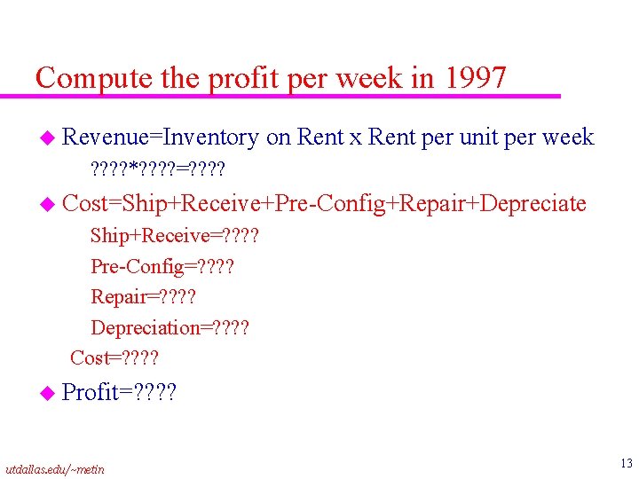 Compute the profit per week in 1997 u Revenue=Inventory on Rent x Rent per