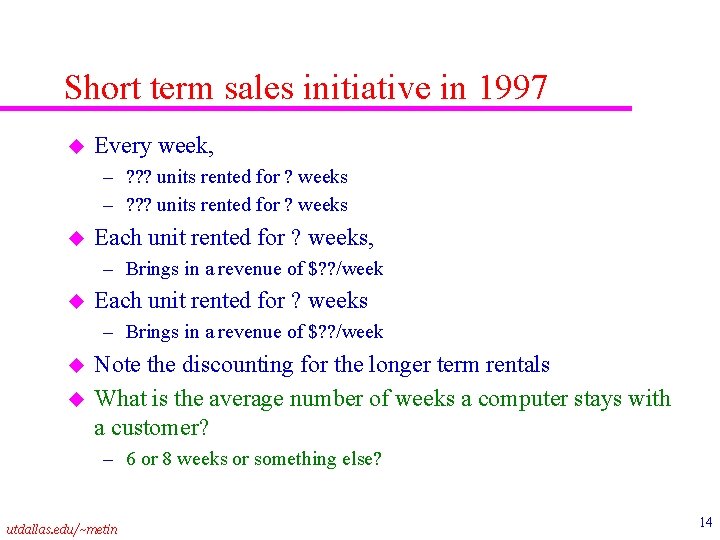 Short term sales initiative in 1997 u Every week, – ? ? ? units